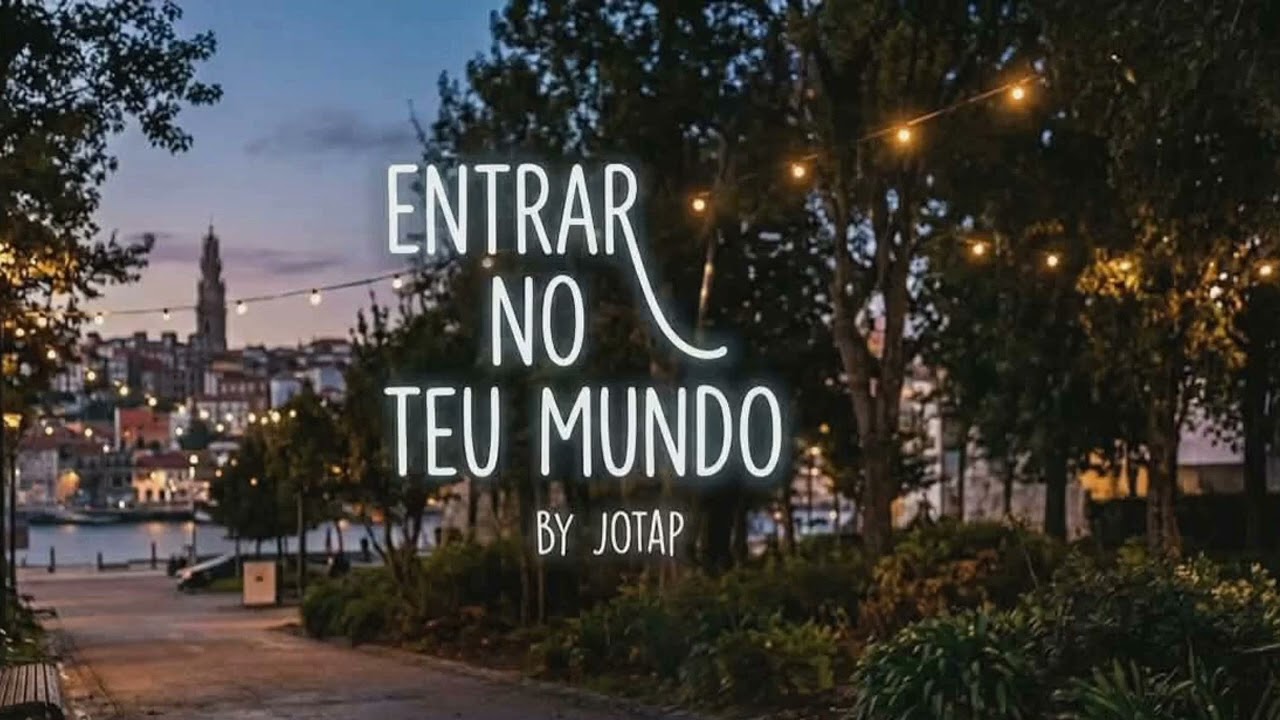 Entrar No Teu Mundo - JOTAP