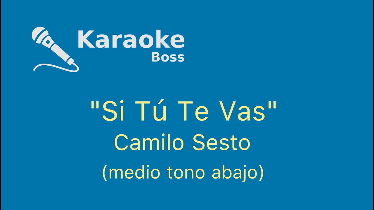 Si tu te vas,  medio tono abajo karaoke