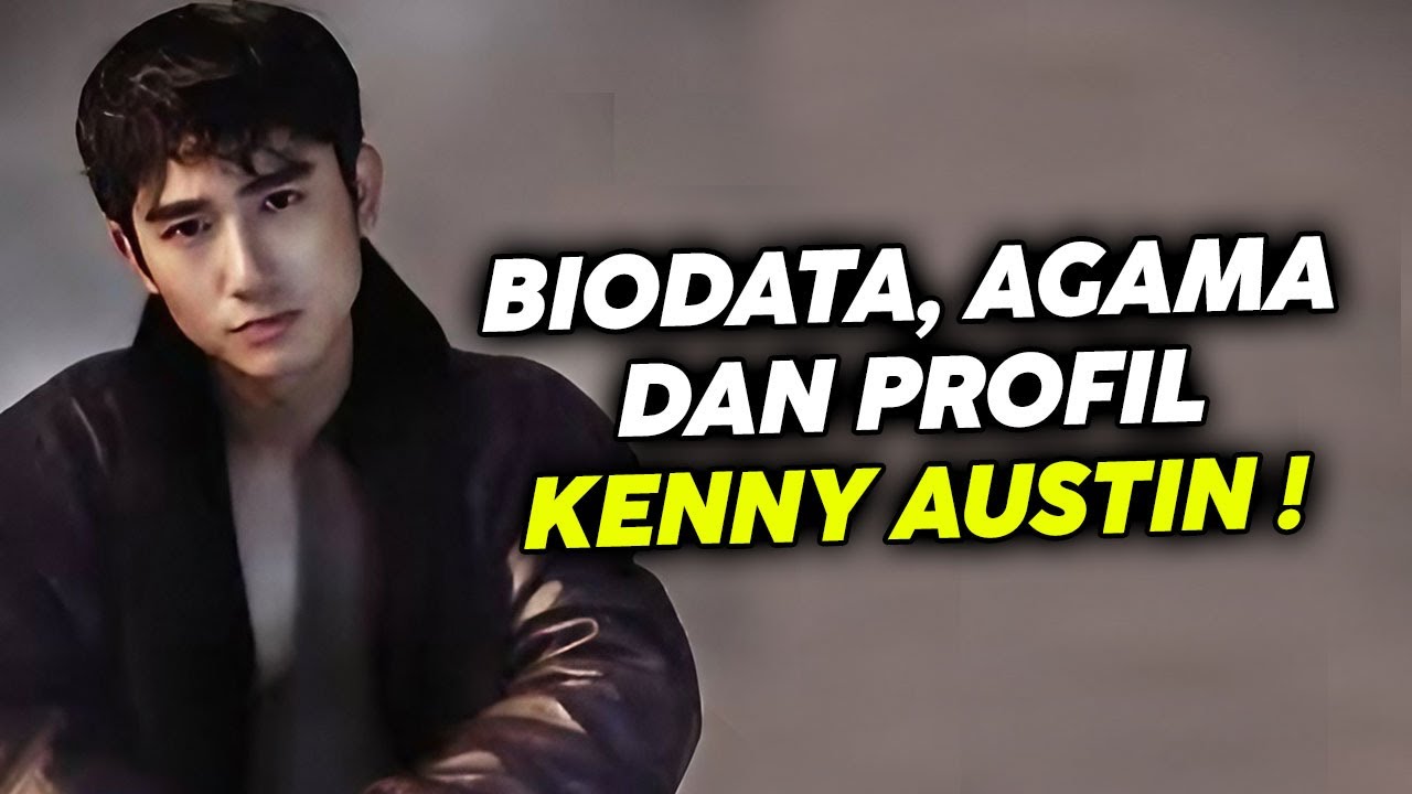 Biodata dan Profil Kenny Austin Lengkap Dengan Agama !