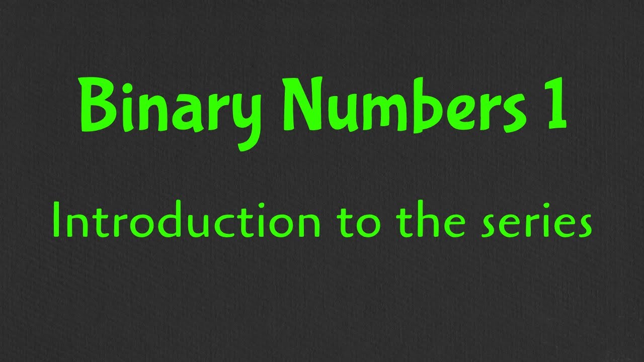 Binary Numbers 1 | Intro to the series