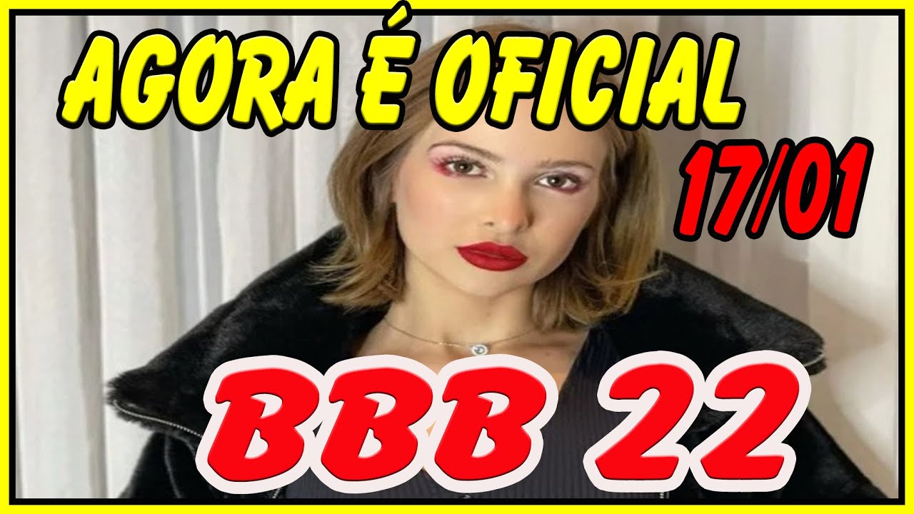 BBB 2022: Data da LISTA OFICIAL &Eacute; DIVULGADA / LISTA de quem s&atilde;o os PARTICIPANTES  do BBB 22