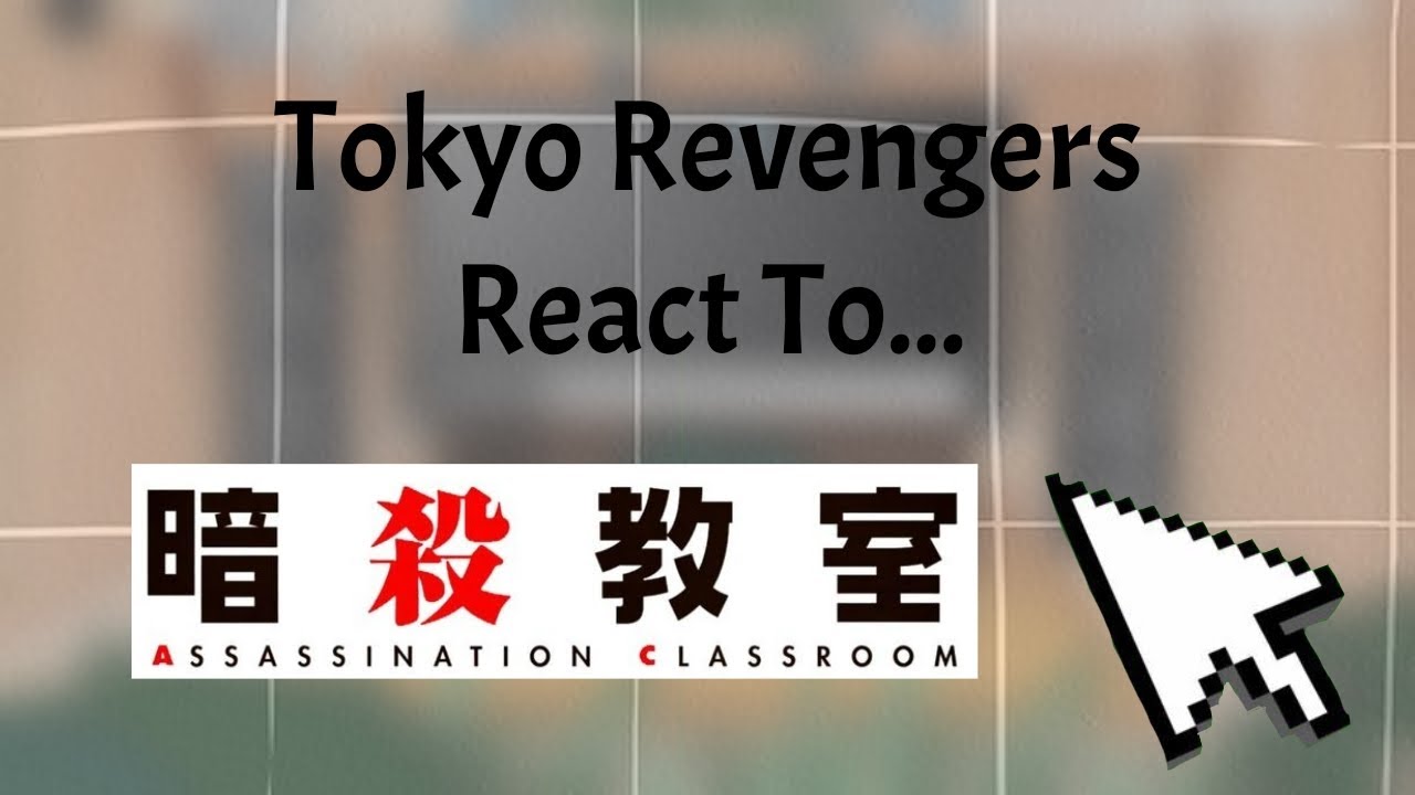 Tokyo Revengers react to Assassination Classroom || Español || No Original || 1/3 ||