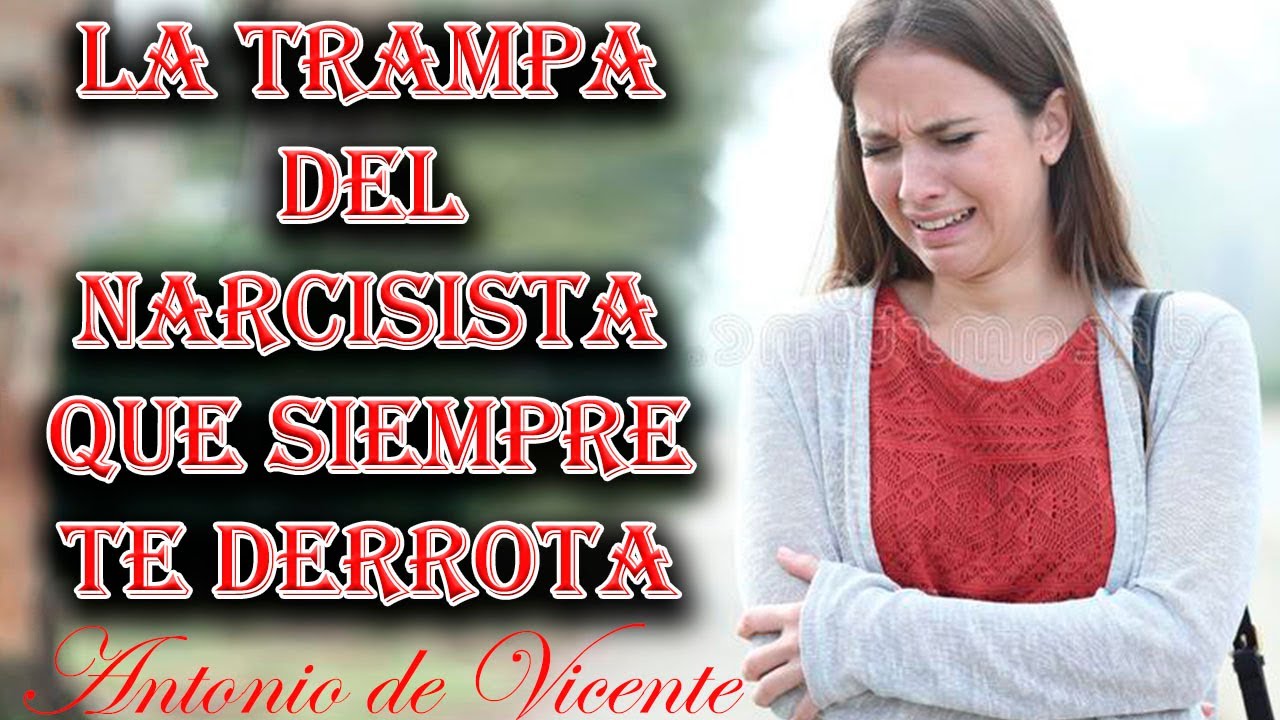 LA TRAMPA DEL NARCISISTA QUE SIEMPRE TE DERROTA