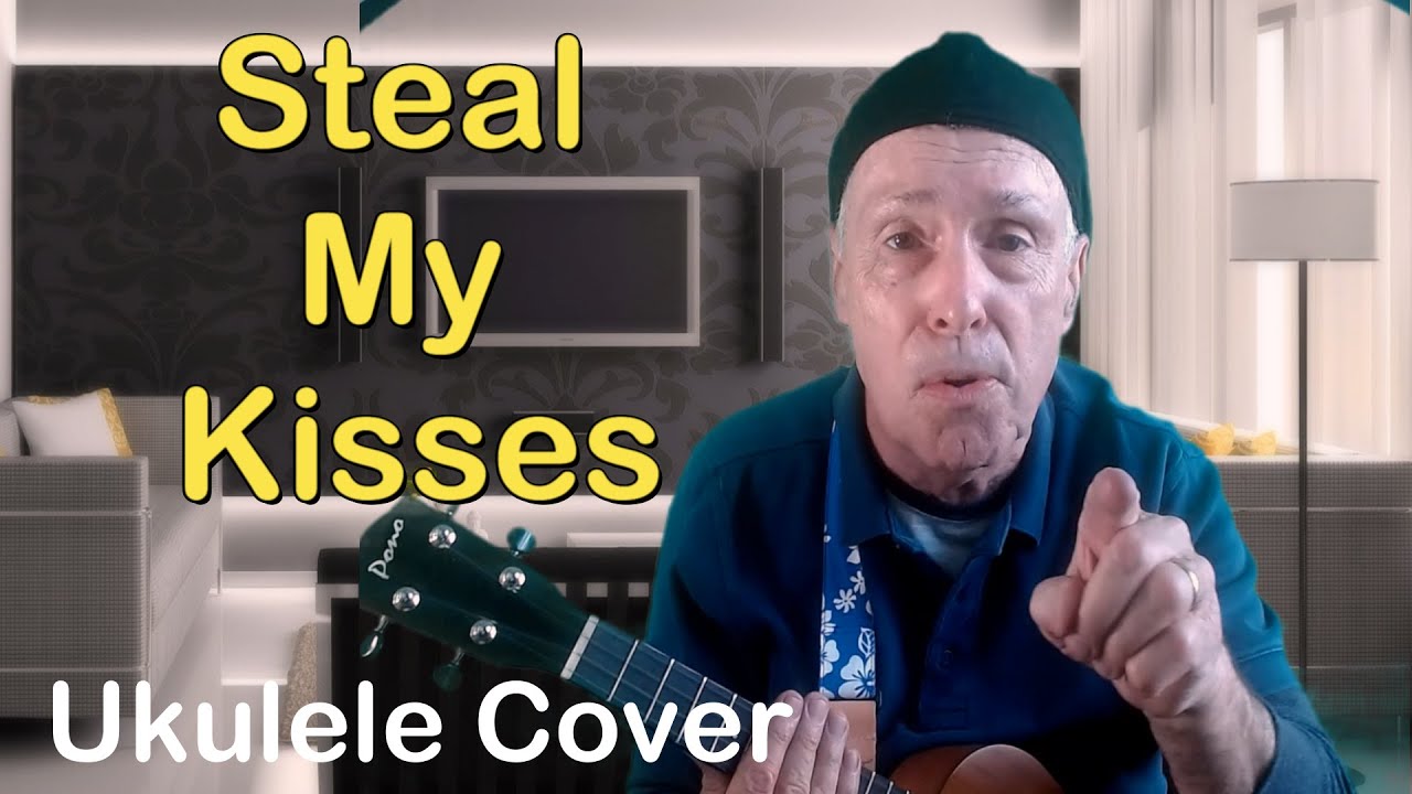Steal My Kisses -- Ukulele Cover