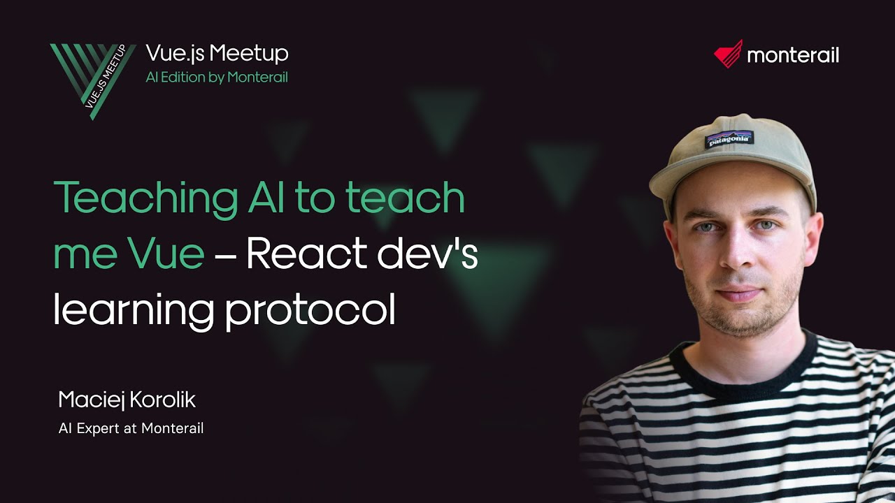 Teaching AI to teach me Vue–React dev's learning protocol - Maciej Korolik | Vue.js Meetup Wrocław