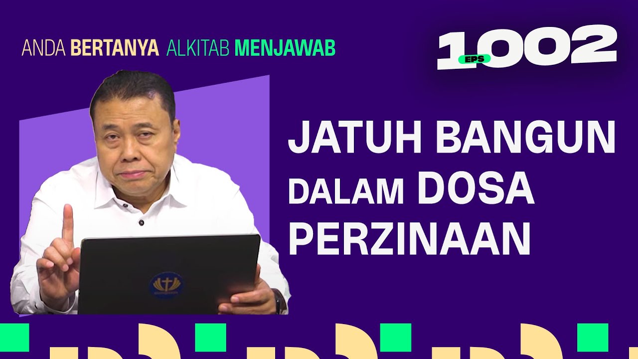 SAYA JATUH BANGUN DALAM DOSA PERZINAAN | ABAM (1002) | Pdt. Dr. Erastus Sabdono