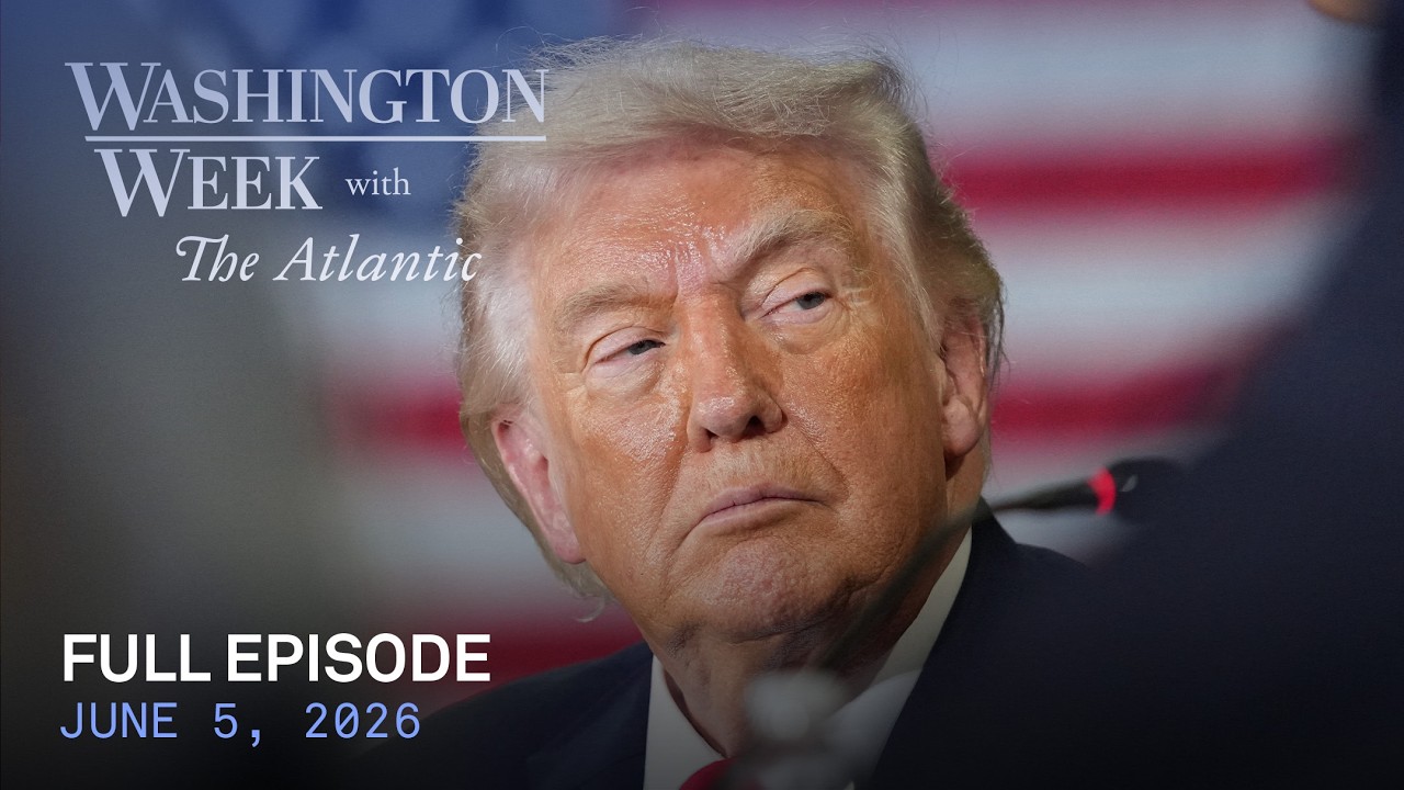 Washington Week with The Atlantic full episode, June 5, 2026