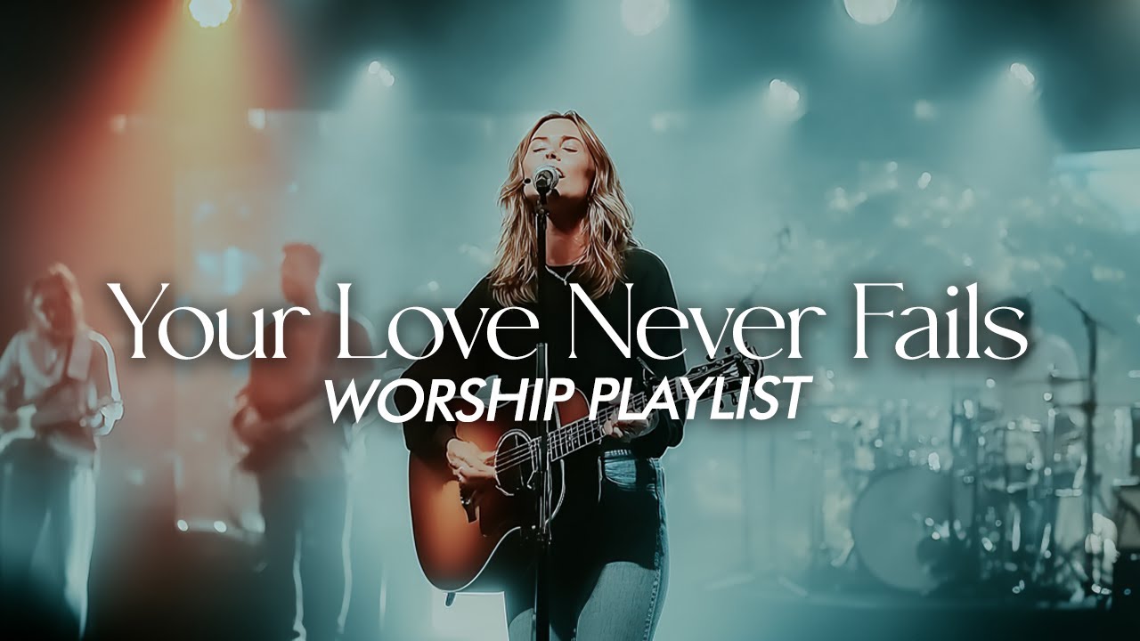 Your Love Never Fails | Powerful Worship Song 2026 | Faith in Every Season | Inspired by Hillsong