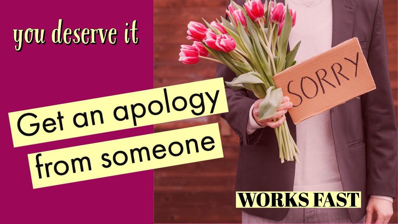 Get an apology - Works for any situation - Get fast results - Law of attraction, Manifesting