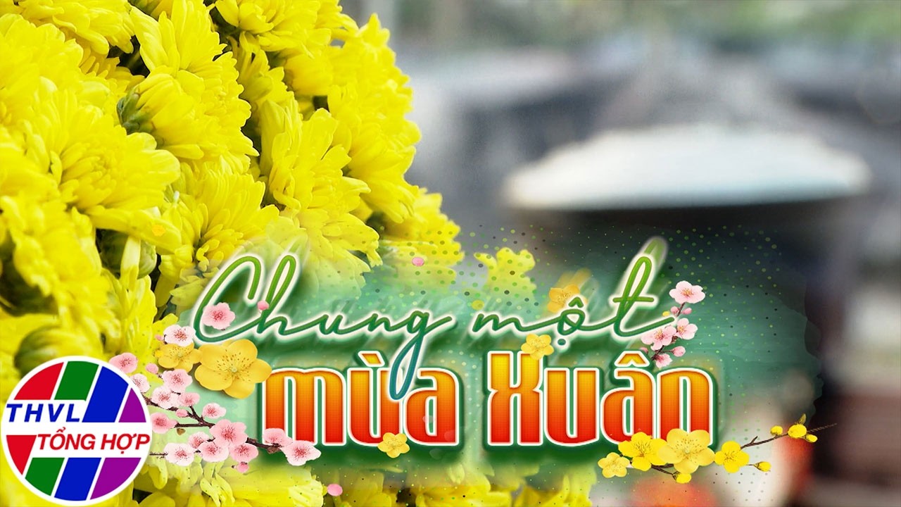 Phóng sự: Chung một mùa Xuân