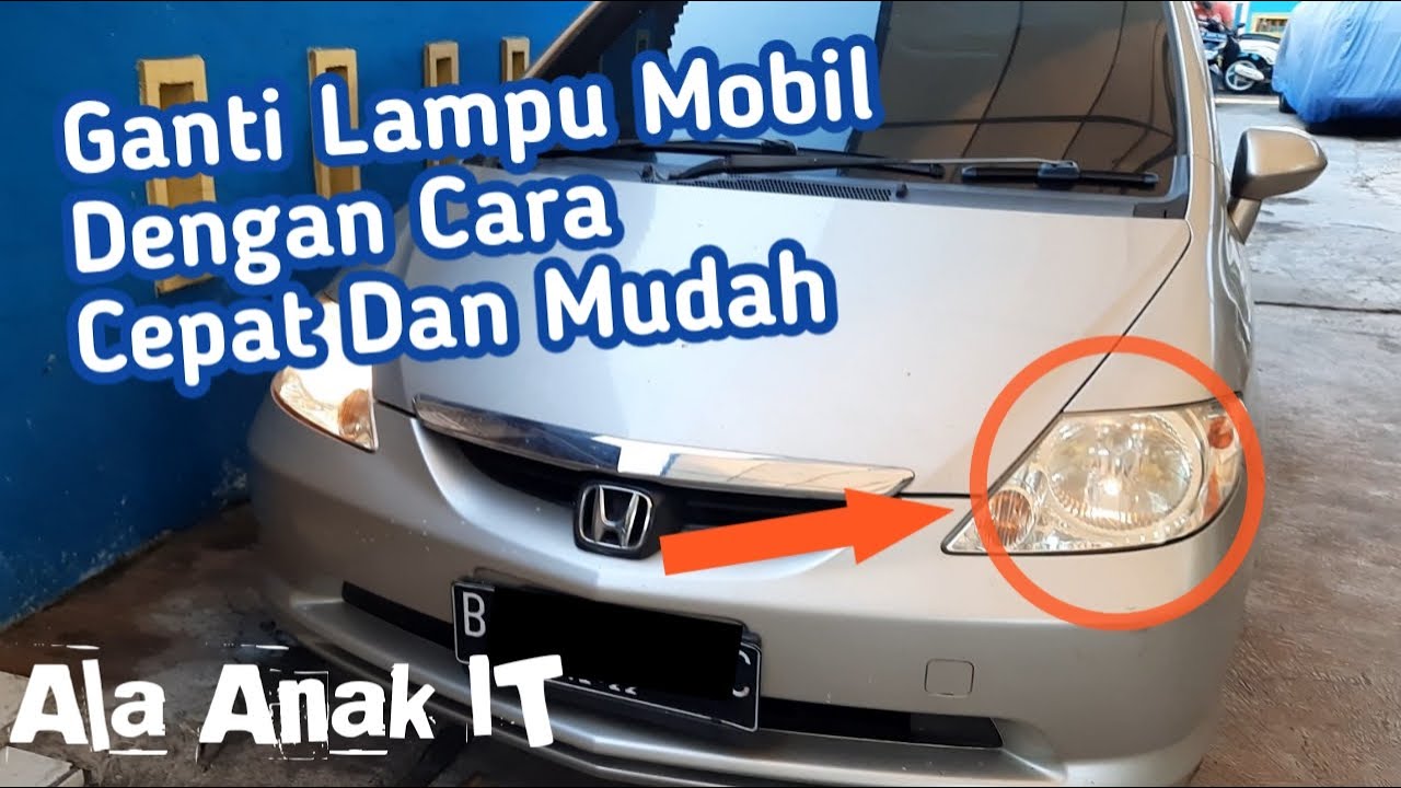 Mengganti Lampu Mobil Dengan Cepat & Mudah | Honda City Dan Sejenisnya