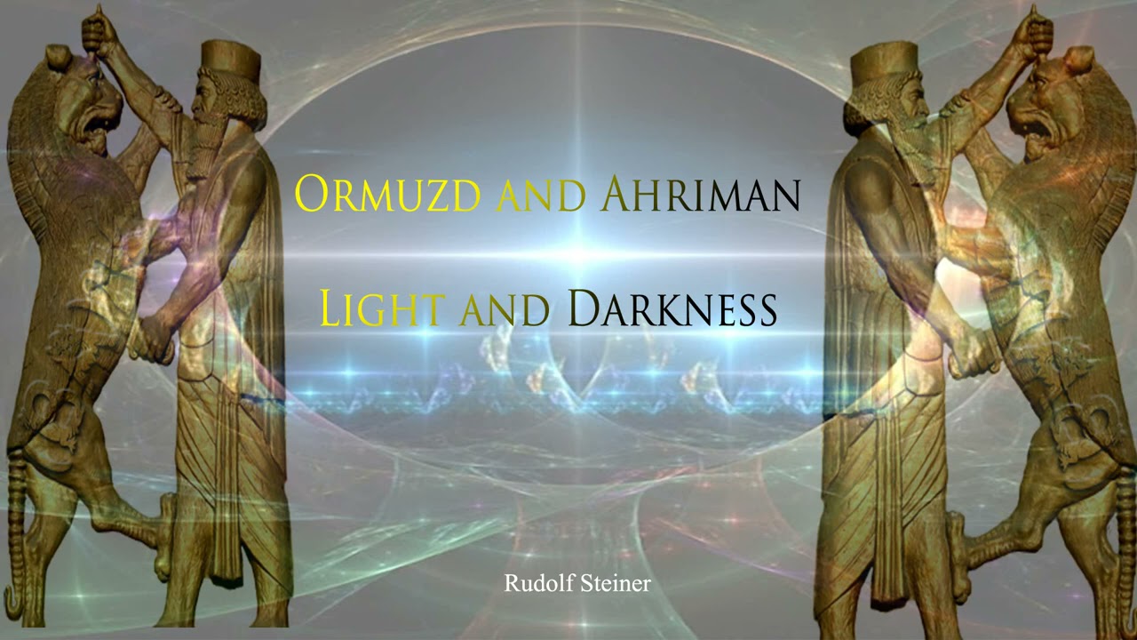 Ormuzd and Ahriman, of Light and Darkness by Rudolf Steiner