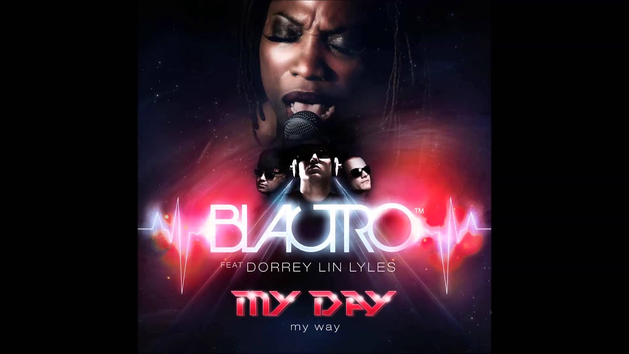 Blactro Ft  Dorrey Lin Lyles - My Day My Way RADIO EDIT
