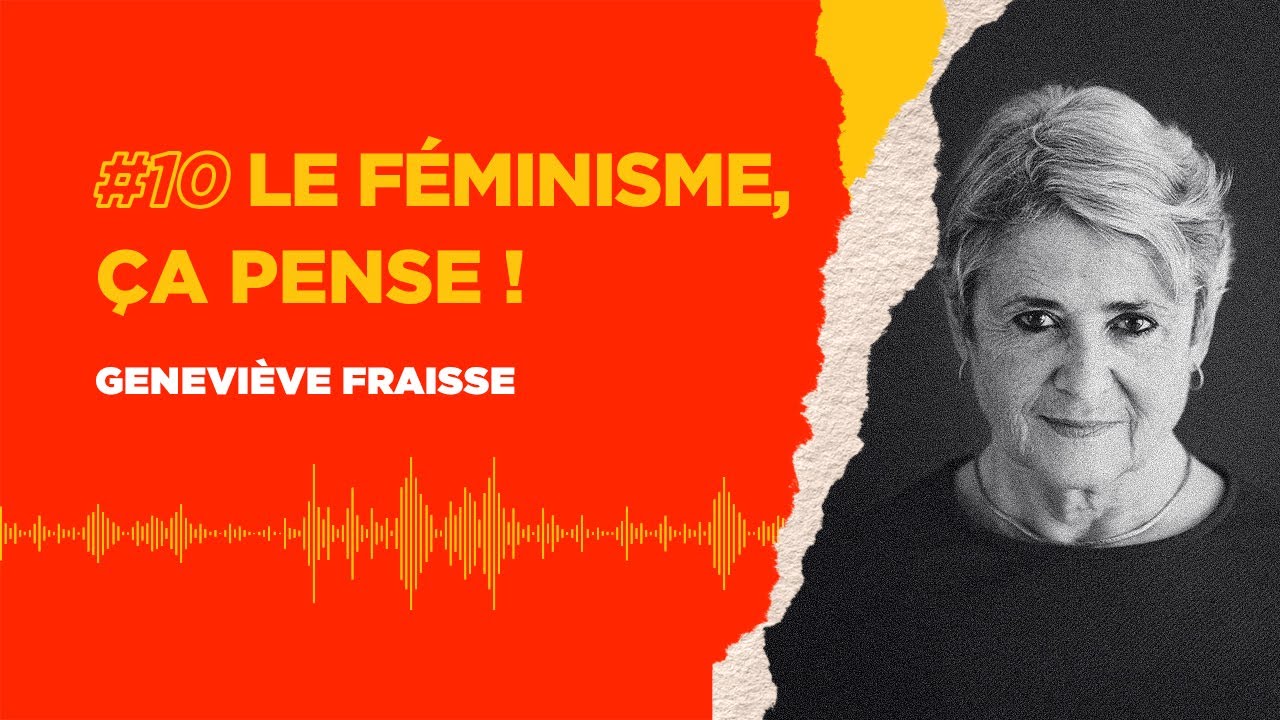 Épisode #10 LE FÉMINISME, ÇA PENSE !