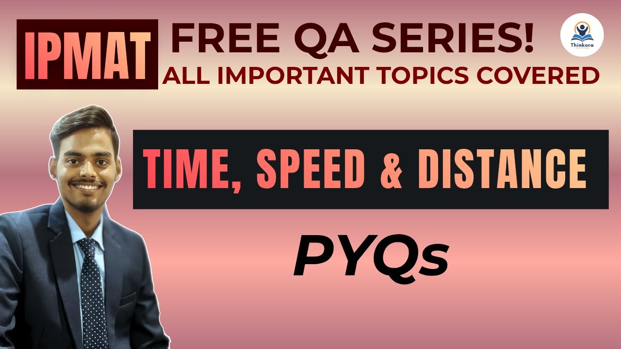 TSD (Time speed and distance) | PYQs | QA for IPMAT | FREE QA BASIC SERIES | THINKORA #ipmat #cuet
