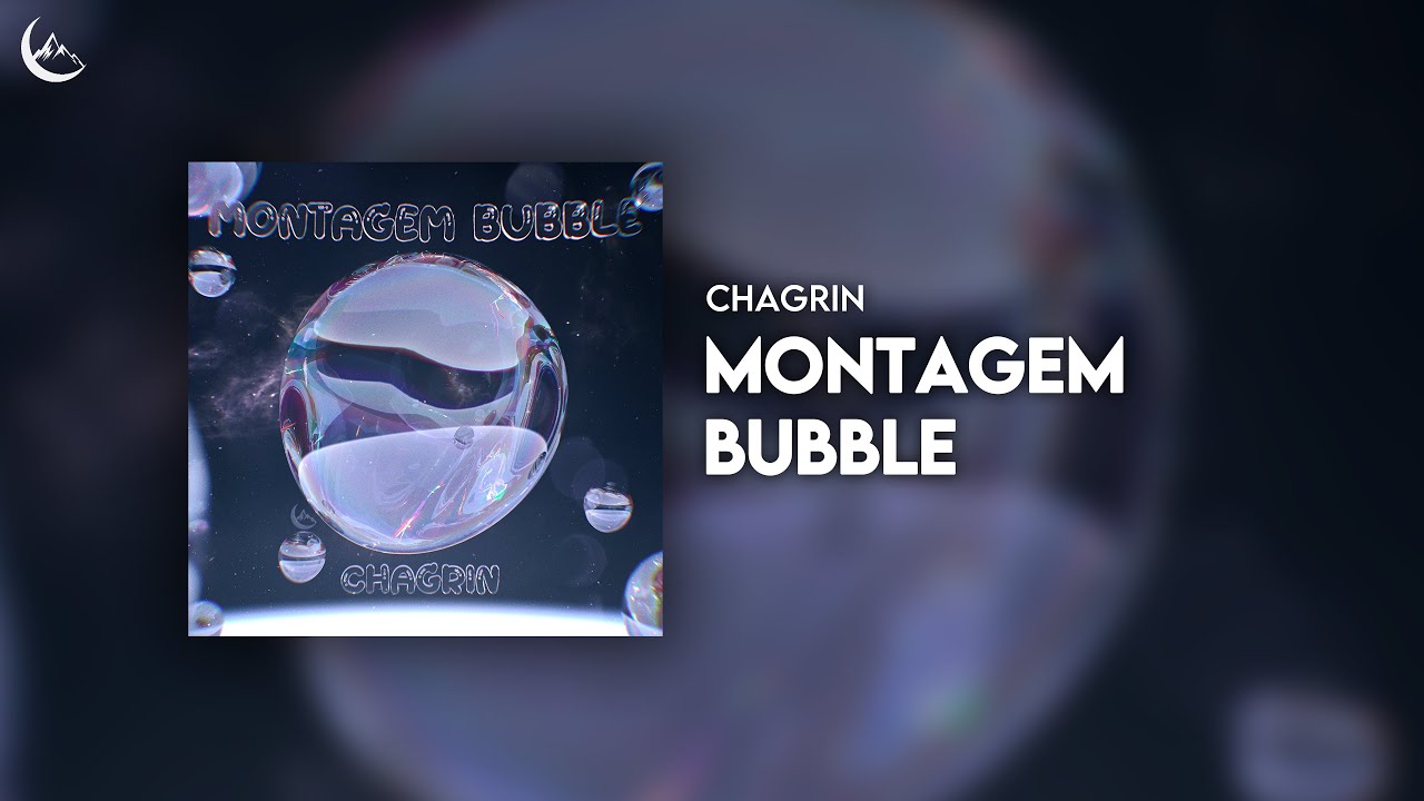 chagrin - Montagem Bubble [Brazilian Funk]