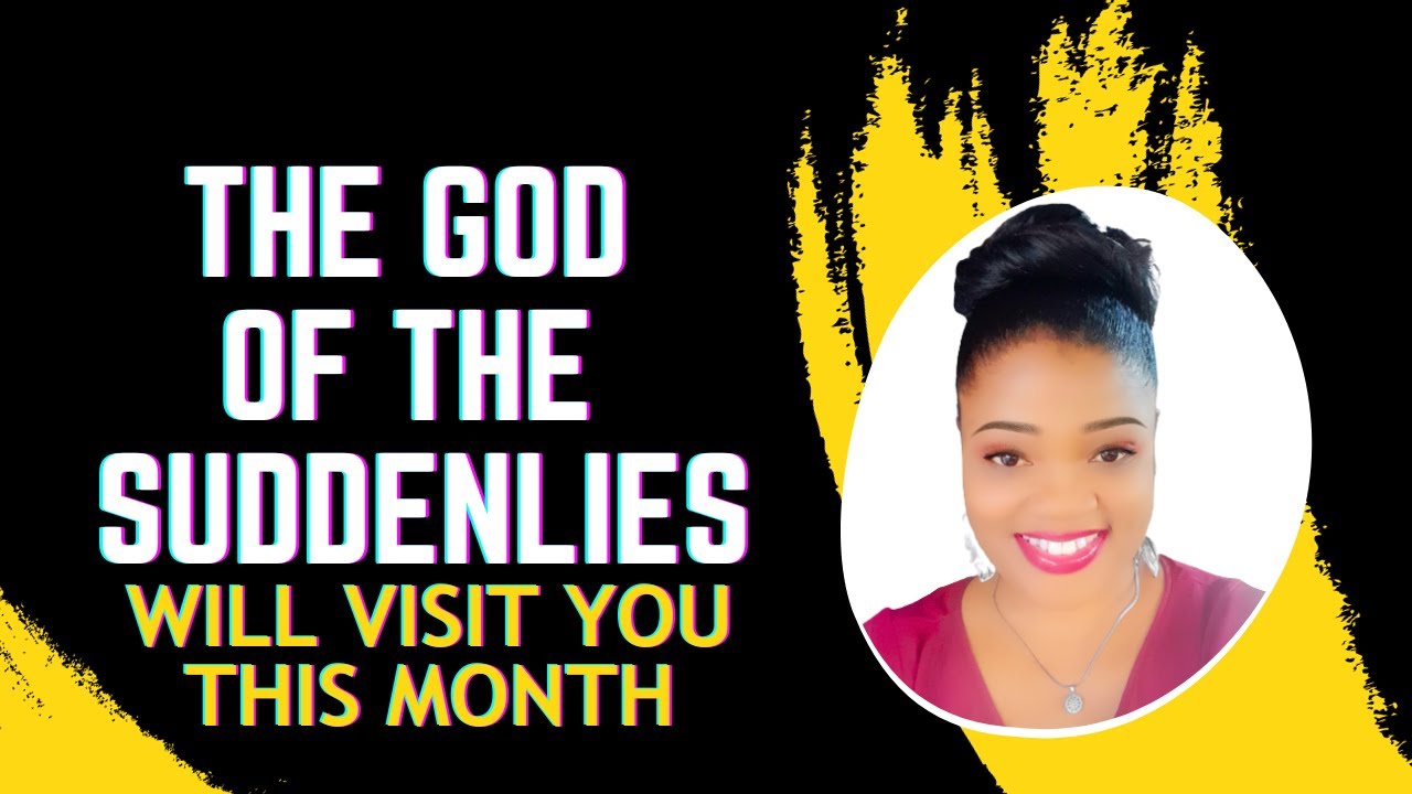 Prophetic WORD & PRAYERS for the MONTH of the SUDDENLIES
