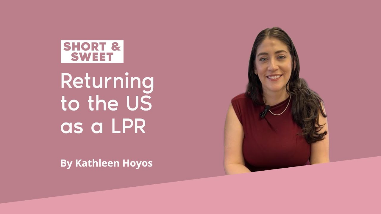What You Need to Know If You Are Returning to the US as a Lawful Permanent Resident (Green Card)