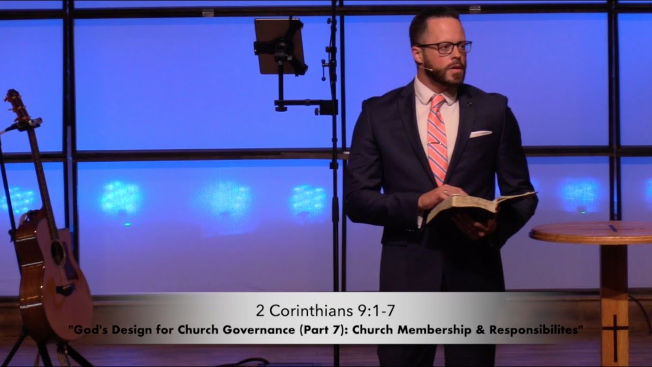 God’s Design for Church Governance(P7)-Church Membership & Responsibilities(6.27.21) Dr.JordanRogers
