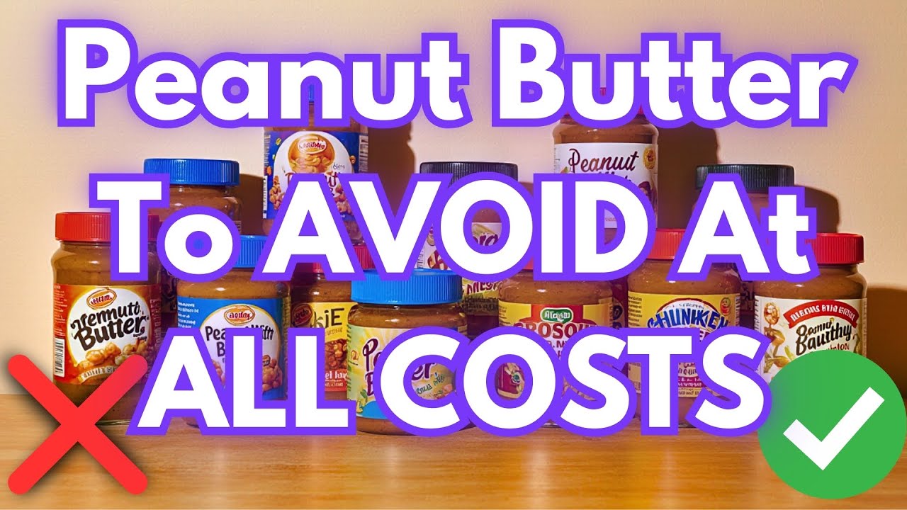 15 Peanut Butter Brands to AVOID at All Costs (And The 5 That Are Pure)