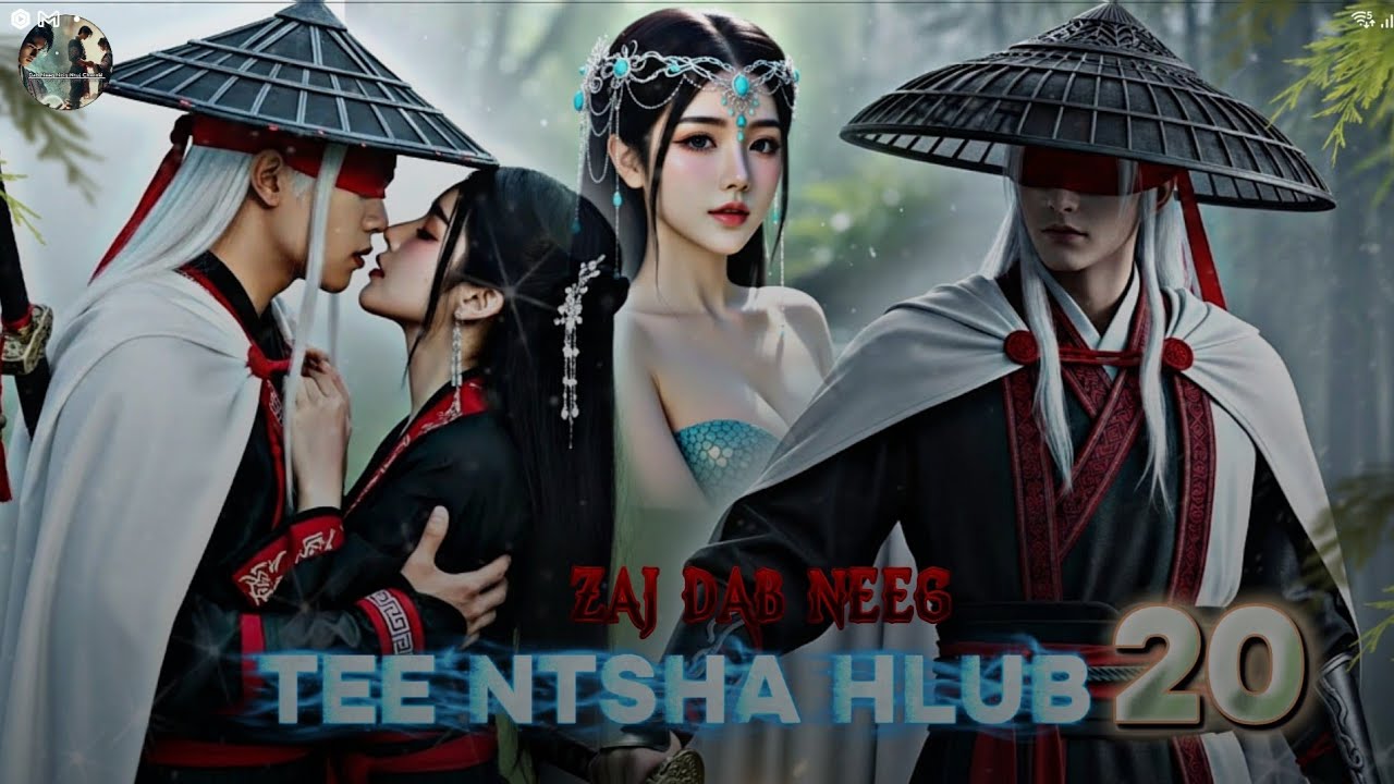 Nraug Yaj Yuam Thiab Nkauj Hnub Ci Part #20 Zaj Dab Neeg Tee Ntshav Hlub )