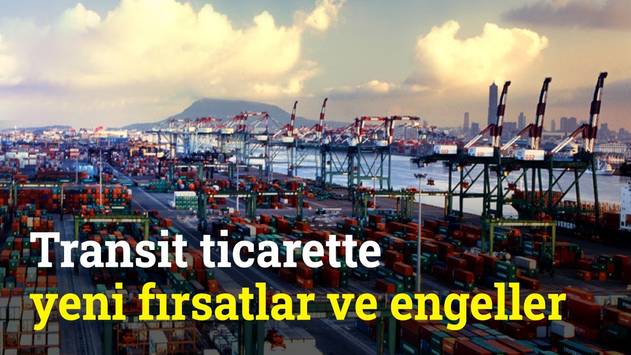 Transit Ticarette Yeni Fırsatlar ve Engeller | Lojistik Dünyası