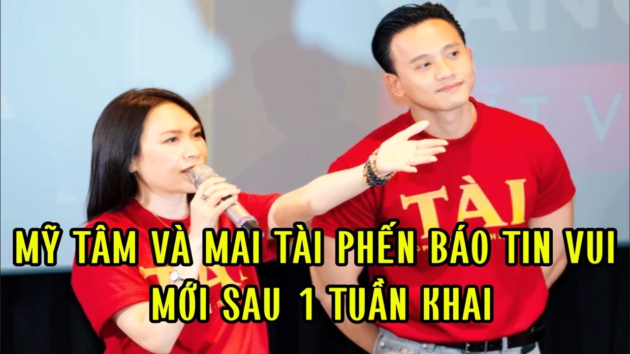 Mỹ Tâm và Mai Tài Phến báo tin vui mới sau 1 tuần khai