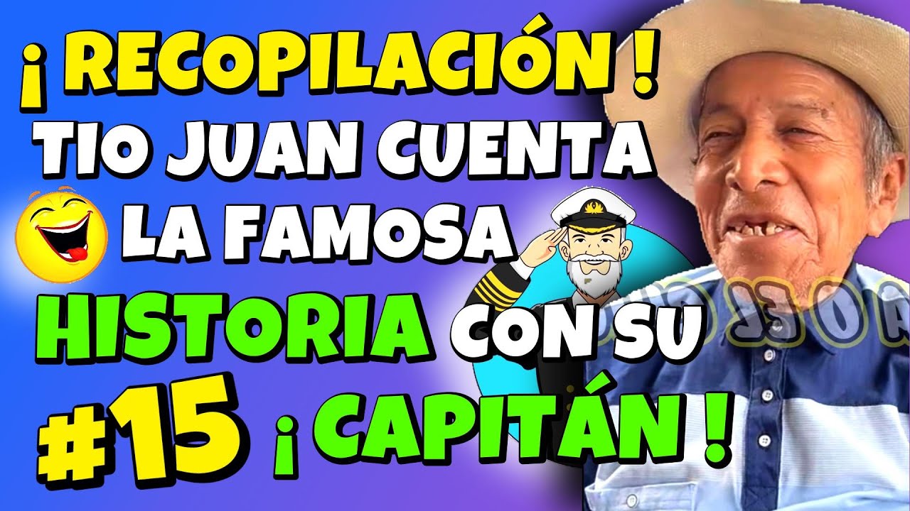 ✳️#15 RECOPILACIÓN TÍO JUAN CUENTA LA FAMOSA HISTORIA CON SU CAPITÁN😮TNT ES UN SER ETERNO🤣FUERZA D 💪