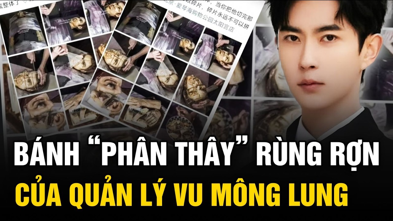 Bánh sinh nhật “phân thây” của quản lý Vu Mông Lung khiến cư dân mạng kinh hãi