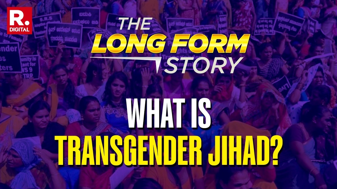 Long Form Story: 'Transgender Jihad' The New Claim, After Love Jihad And Land Jihad