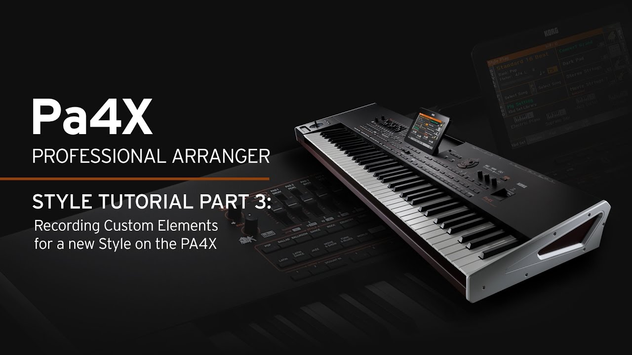 Korg PA4X Style Tutorial Part 3: Recording Custom Elements for a new Style on the PA4X