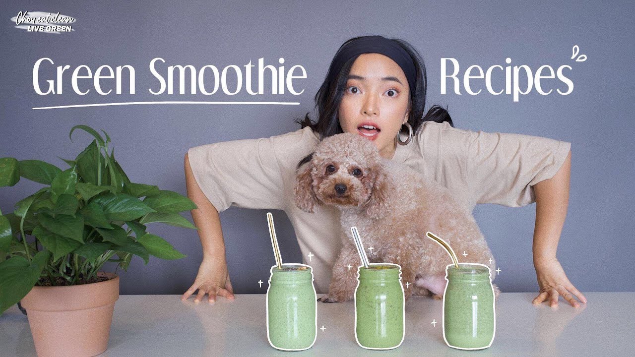 Green Smoothie Recipes: Chế biến sinh tố rau xanh đầy đủ dưỡng chất, DETOX cực hiệu quả