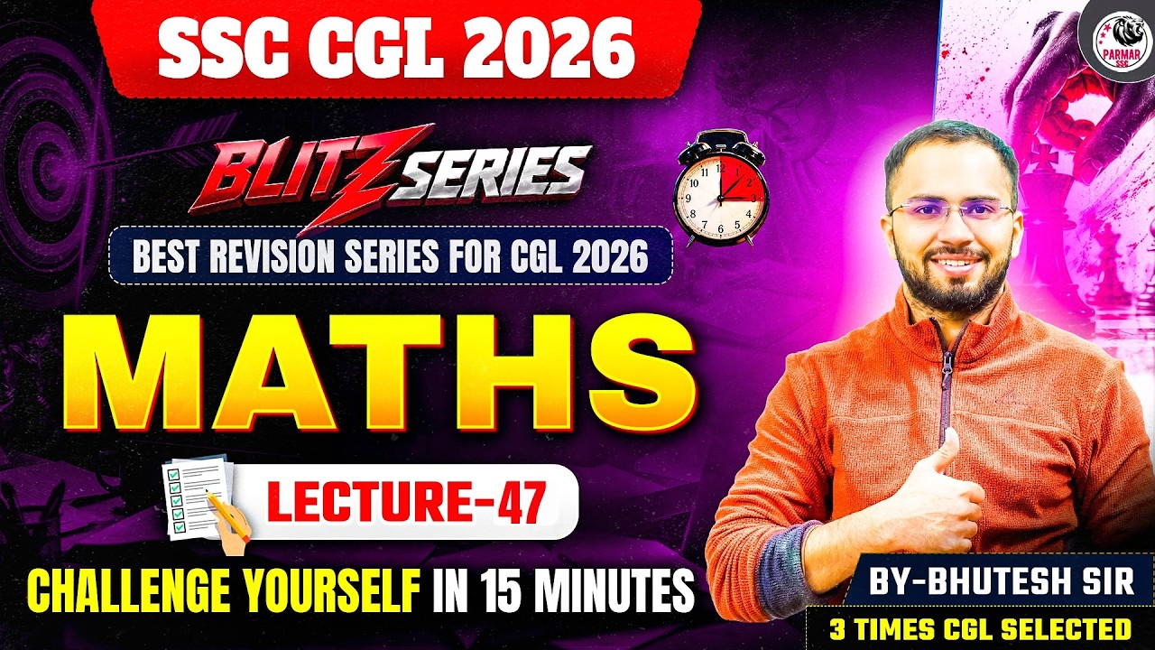 SSC CGL 2026 | BLITZ SERIES | MATHS MOCK TEST - 47 | BY BHUTESH SIR | PARMAR SSC