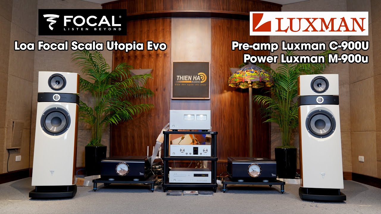 Loa Focal Scala Utopia Evo + Pre-amp Luxman C-900U + Power M-900u - Tinh Tế Truyền Cảm Tự Nhiên