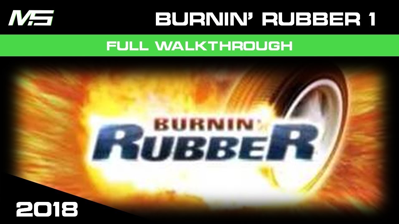 Burnin' Rubber 1 - Full walkthrough (2018)
