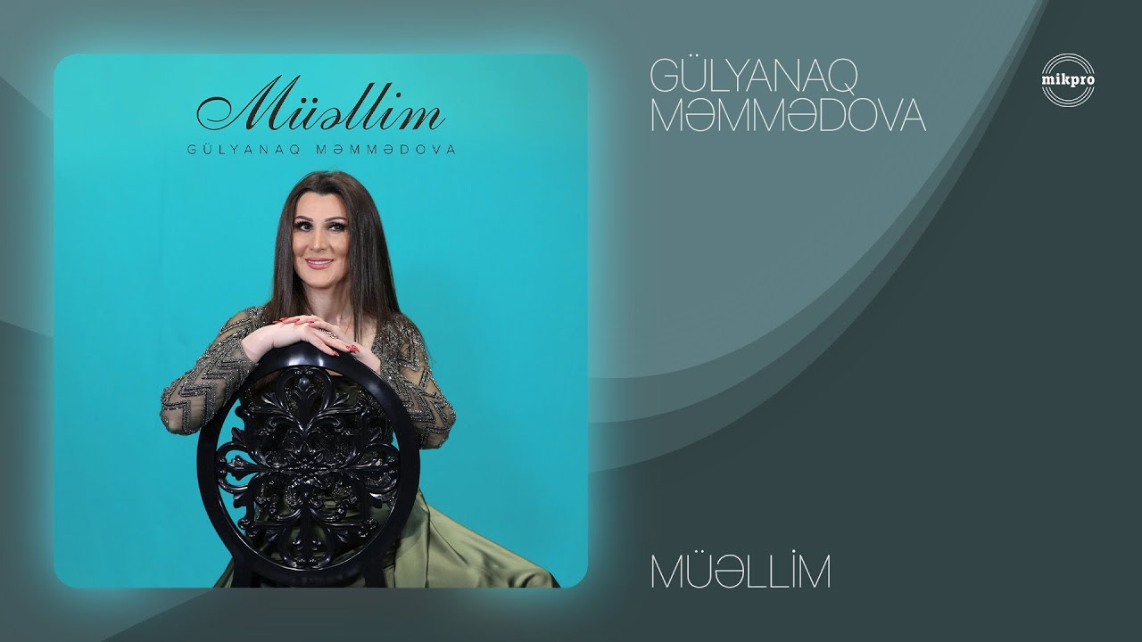 G&uuml;lyanaq Məmmədova &mdash; M&uuml;əllim (Rəsmi Audio)