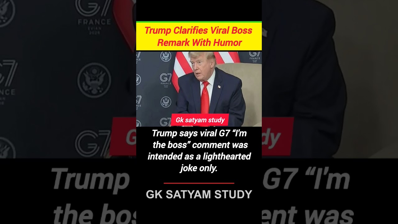 Trump Explains Viral &lsquo;I&rsquo;m The Boss&rsquo; G7 Remark | Says &lsquo;Was Trying To Be Funny&rsquo;