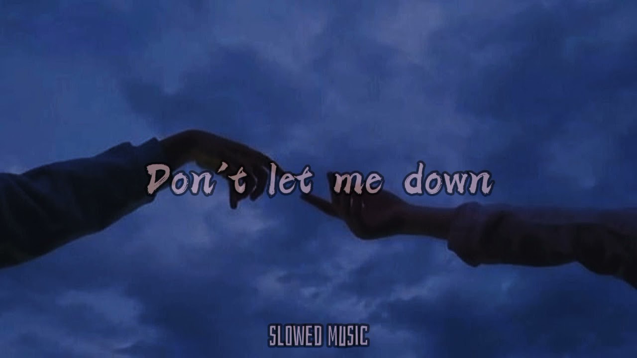 the chainsmokers,Don't let me down (slowed)
