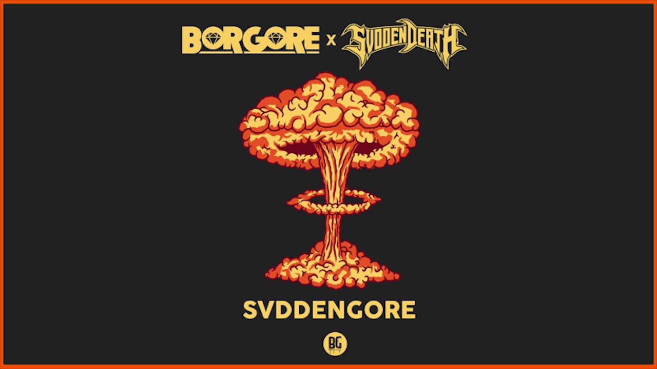 Borgore x SVDDEN DEATH - Svddengore