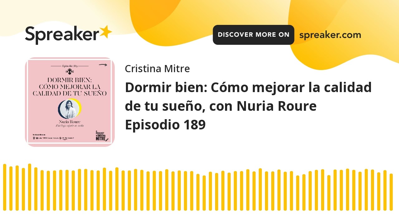 Dormir bien: Cómo mejorar la calidad de tu sueño, con Nuria Roure Episodio 189