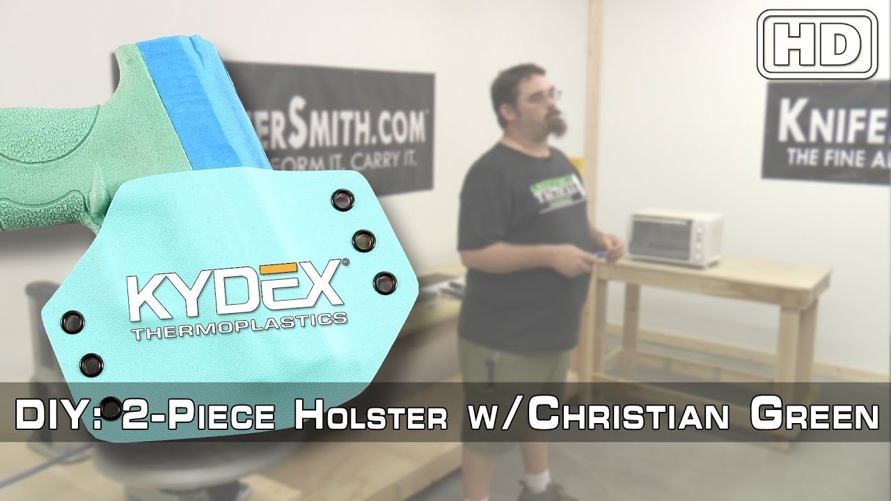 DIY KYDEX® Project : How to make a 2-Piece Holster (Feat. Christian Green)
