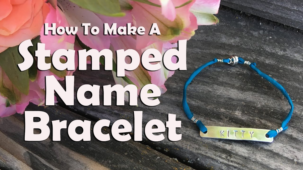 How To Make A Stamped Name Bracelet: Jewelry Making Tutorial