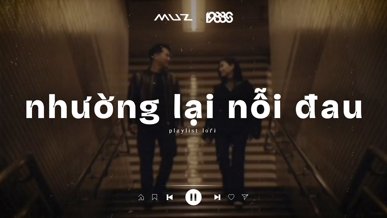 Nhường Lại Nỗi Đau - Vậy Là Cô Ta Quan Trọng Với Anh Phải Không  | Playlist Nhạc Lofi Tâm Trạng 2026