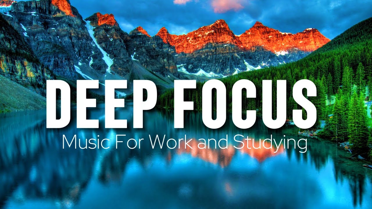 Deep Focus Music To Improve Concentration - Background Ambient Study Music to Concentrate