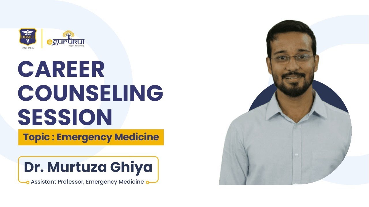 Career Counselling Session | Dr. Murtuza Ghiya | Emergency Medicine | DBMCI | eGurukul