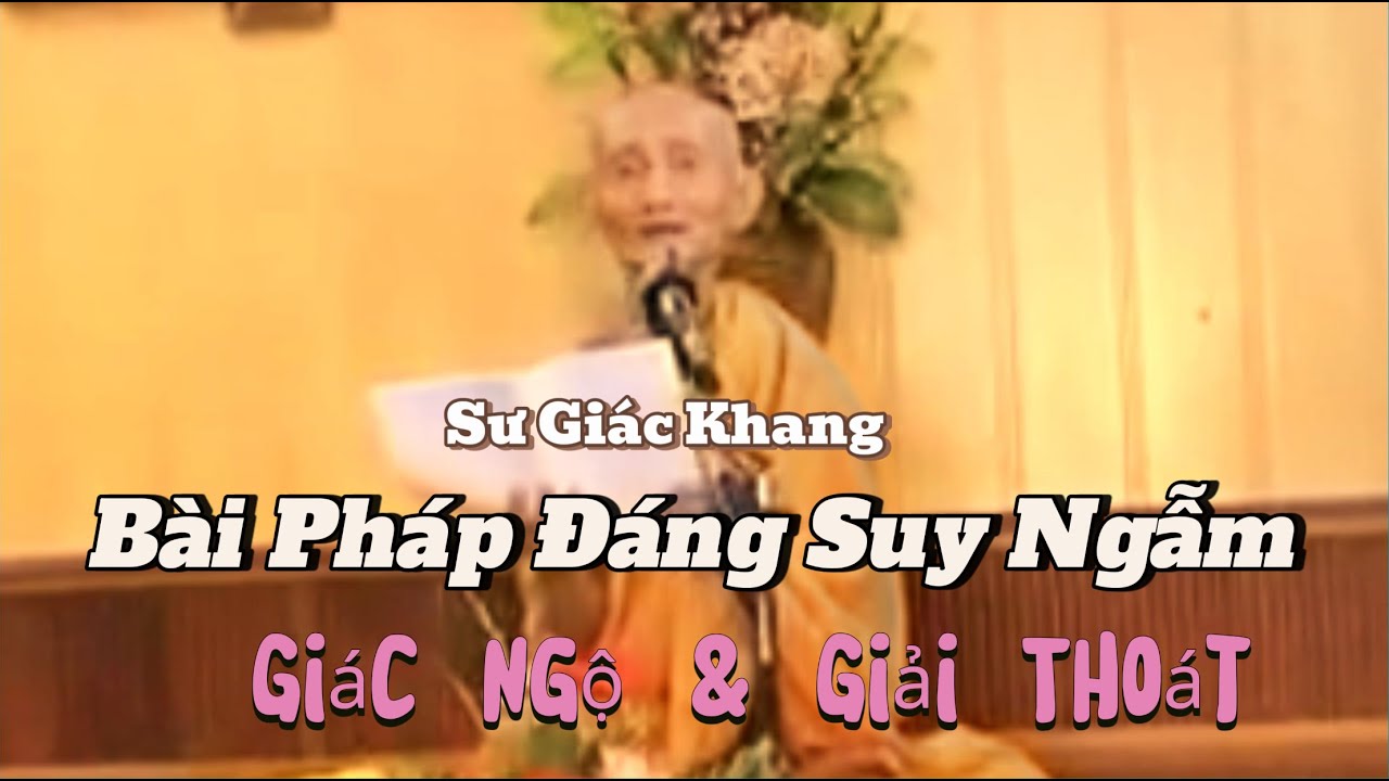 GIÁC NGỘ & GIẢI THOÁT || SƯ GIÁC KHANG