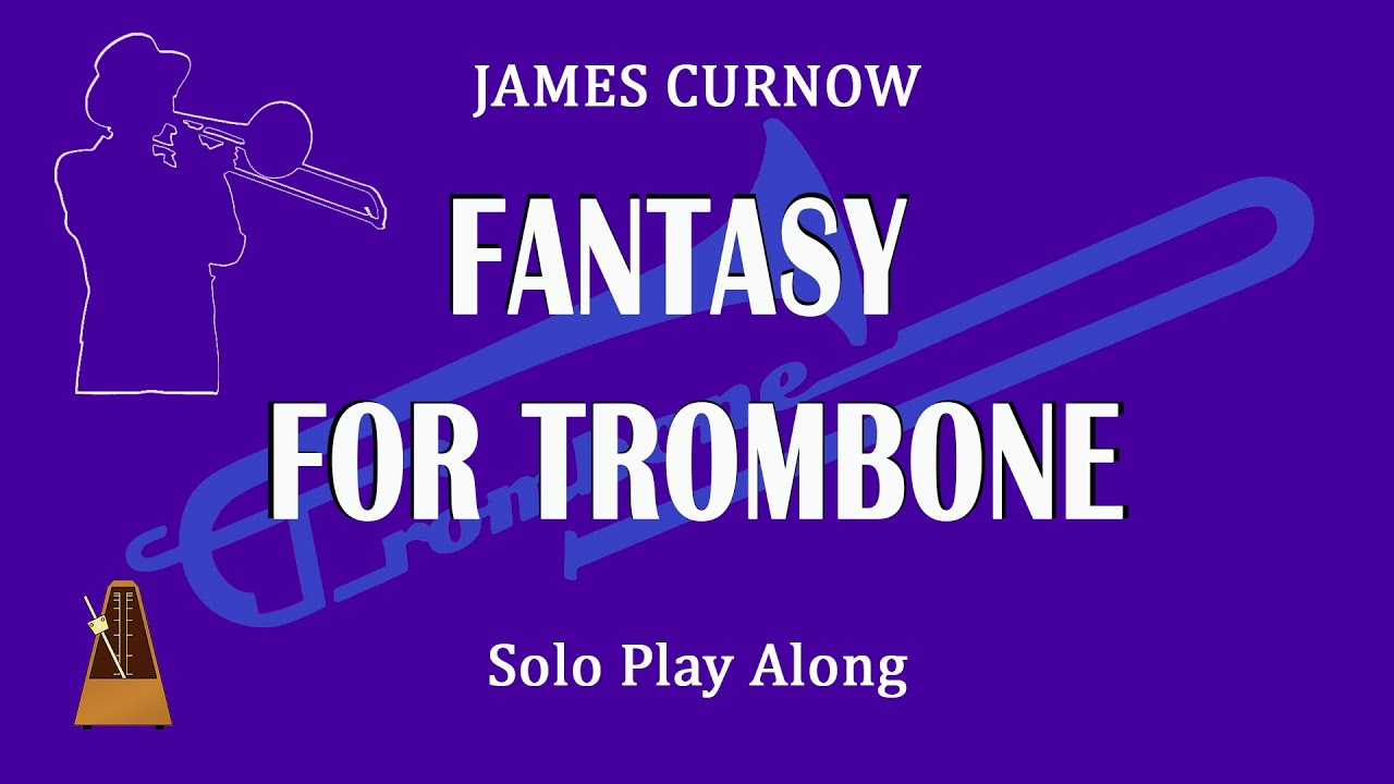 Curnow J. - Fantasy for trombone, (slow versoin - tempo Allegro = 100) Trombone Solo play along