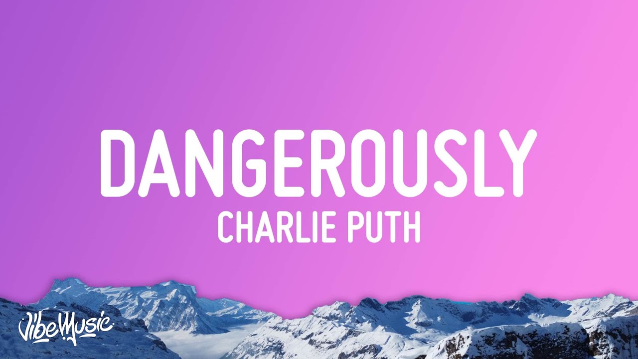 Charlie Puth - Dangerously (Lyrics)