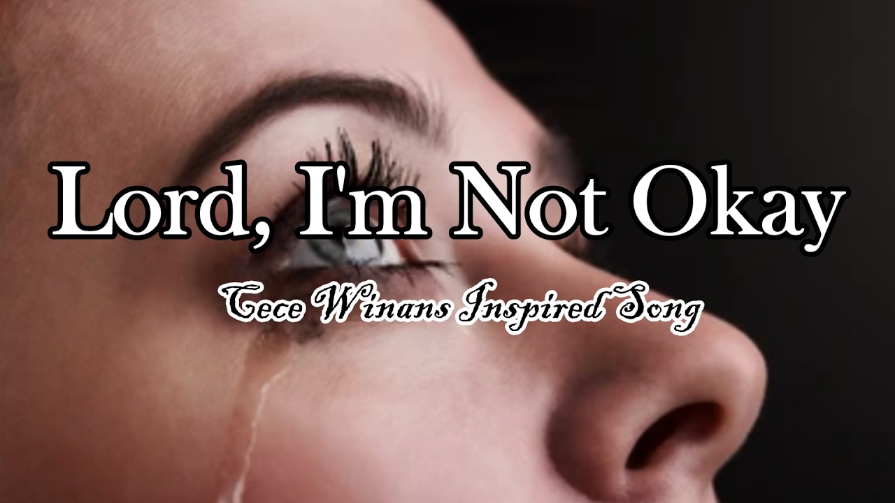 Lord, I'm Not Okay|Cece Winans Inspired Song|Lyric Video|Emotional Gospel Song