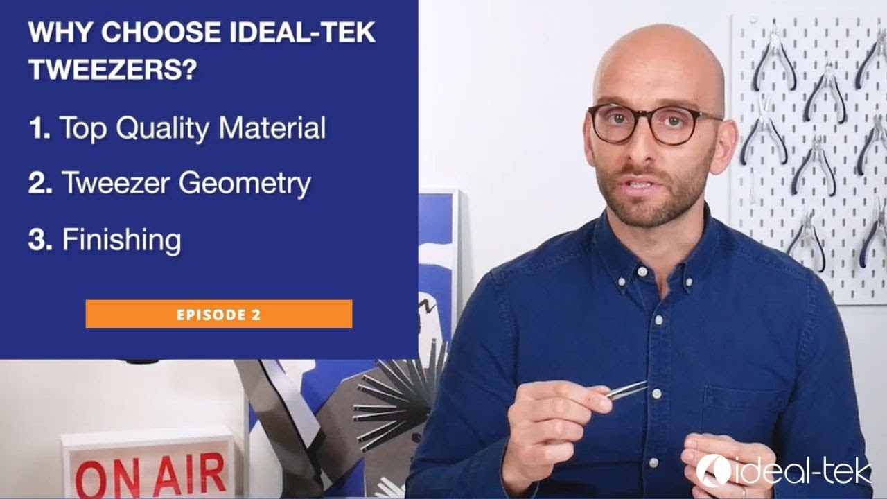 Why Choose Ideal-Tek Tweezers? - Episode 2
